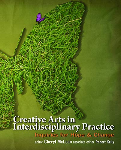 Stock image for Creative Arts in Interdisciplinary Practice : Inquiries for Hope and Change for sale by Better World Books