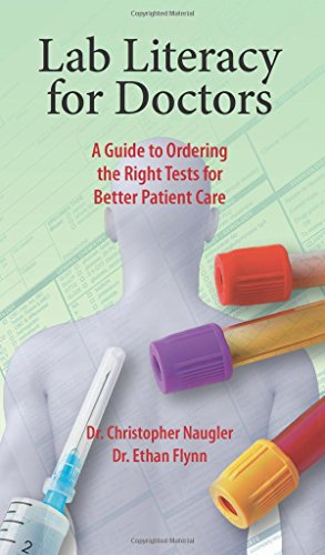 Beispielbild fr Lab Literacy for Doctors: A Guide to Ordering the Right Tests for Better Patient Care zum Verkauf von THE SAINT BOOKSTORE