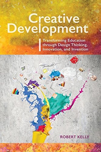 Beispielbild fr Creative Development: Transforming Education Through Design Thinking, Innovation, and Invention zum Verkauf von THE SAINT BOOKSTORE