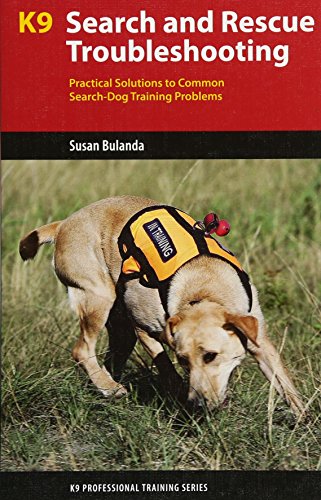 Beispielbild fr K9 Search and Rescue Troubleshooting: Practical Solutions to Common Search-Dog Training Problems (K9 Professional Training Series) zum Verkauf von Ria Christie Collections