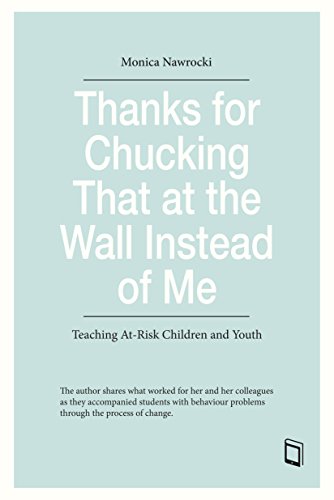 Stock image for Thanks for Chucking That at the Wall Instead of Me: Teaching At-Risk Children and Youth for sale by ThriftBooks-Dallas