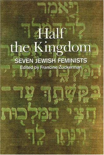 Stock image for Half the Kingdom: Seven Jewish Feminists for sale by Stony Hill Books