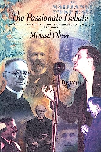 Passionate Debate: The Social and Politcal Ideas of Quebec Nationalism 1920-1945 (Dossier Quebec) - Oliver, Michael
