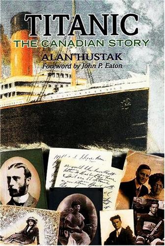 Beispielbild fr Titanic : The Canadian Story zum Verkauf von Better World Books