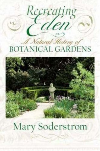 9781550651515: Recreating Eden: A Natural History of Botanical Gardens