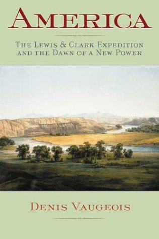 Stock image for America : The Lewis and Clark Expedition and the Dawn of a New Power for sale by Better World Books