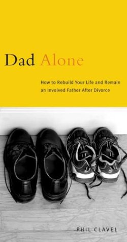 Beispielbild fr Dad Alone: How to Rebuild Your Life and Remain an Involved Father After Divorce zum Verkauf von Hafa Adai Books