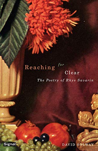 Stock image for Reaching for Clear : The Poetry of Rhys Savarin for sale by Montreal Books