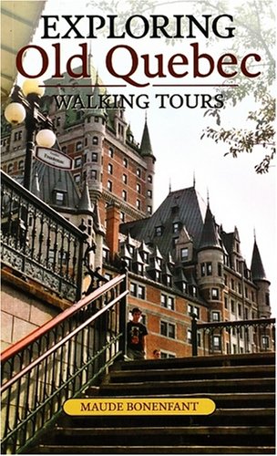 Beispielbild fr Exploring Old Quebec: Walking Tours of the Historic City zum Verkauf von Once Upon A Time Books