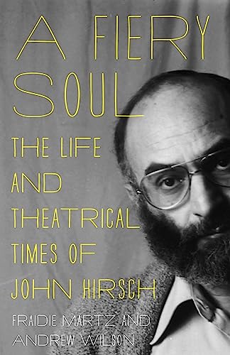 Stock image for A Fiery Soul: The Life and Theatrical Times of John Hirsch for sale by ThriftBooks-Atlanta