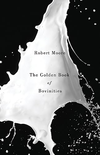 The Golden Book of Bovinities (Signal Editions) (9781550653373) by Moore, Robert