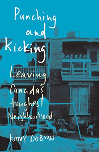 Beispielbild fr Punching and Kicking : Leaving Canada's Toughest Neighbourhood zum Verkauf von Better World Books