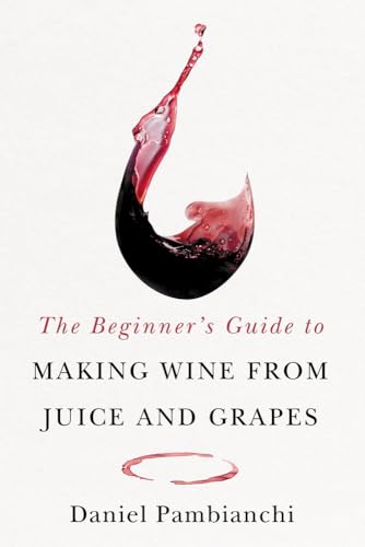 Beispielbild fr The Beginner's Guide to Making Wine From Juice and Grapes (Paperback) zum Verkauf von Grand Eagle Retail