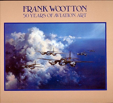9781550680737: Frank Wootton: 50 Years of Aviation Art