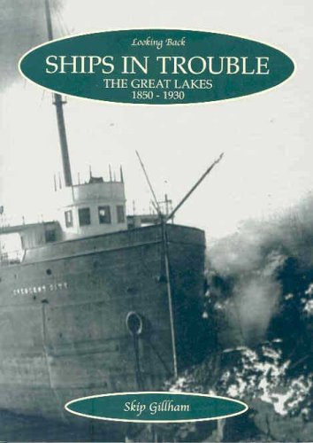 Beispielbild fr Ships in Trouble: The Great Lakes 1850-1930 zum Verkauf von Friendly Books