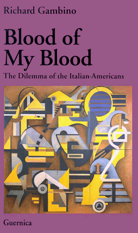 Imagen de archivo de Blood of My Blood: The Dilemma of the Italian-Americans (Essay Series (Guernica), 26) a la venta por The Book Spot