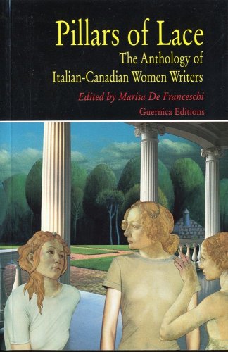 Pillars of Lace: The Anthology of Italian-Canadian Women Writers