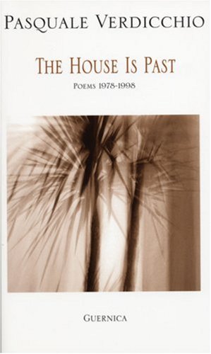 THE HOUSE IS PAST, POEMS 1978 - 1998 (Essential Poets Series 100)