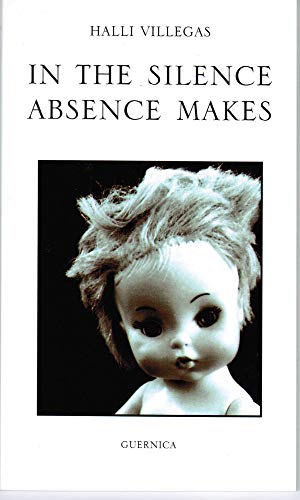 In The Silence Absence Makes (Essential Poets Series 129) (9781550711981) by Villegas, Halli