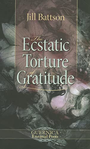 Ecstatic Torture of Gratitude, The (Essential Poets Series) (9781550713497) by Battson, Jill