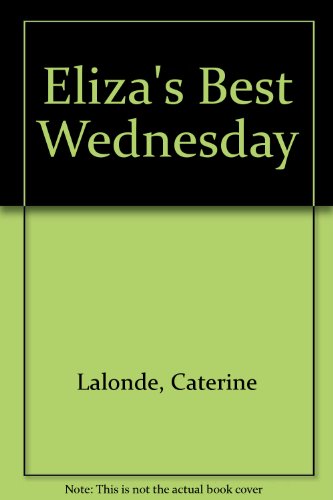 Beispielbild fr Eliza's Best Wednesday zum Verkauf von Alexander Books (ABAC/ILAB)