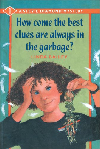 9781550740943: How Come the Best Clues Are Always in the Garbage? (Stevie Diamond Mysteries)