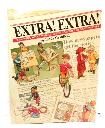 9781550741223: Extra! Extra!: The Who, What, Where, When and Why of Newspapers