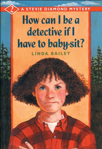 9781550741728: How Can I Be a Detective If I Have to Babysit? (Stevie Diamond Mysteries)