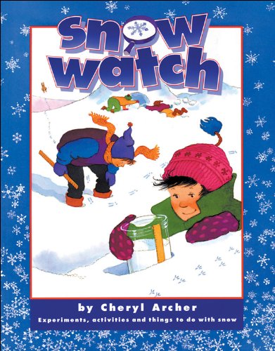 Beispielbild fr Snow Watch : Experiments, Activities and Things to Do with Snow zum Verkauf von Better World Books