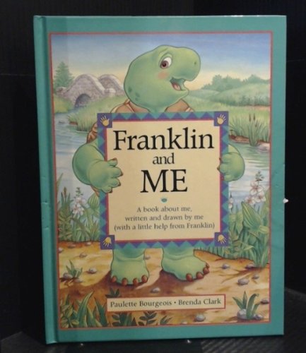 Franklin and Me: A Book About Me, Written and Drawn by Me (with a Little Help from Franklin) (9781550742114) by Bourgeois, Paulette