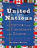 Stock image for The United Nations : Its History and the Canadians Who Shaped It for sale by Better World Books