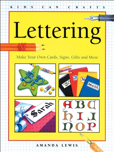 Beispielbild fr Lettering : Make Your Own Cards, Signs, Gifts and More (Kids Can Crafts Ser.) zum Verkauf von Wally's Books