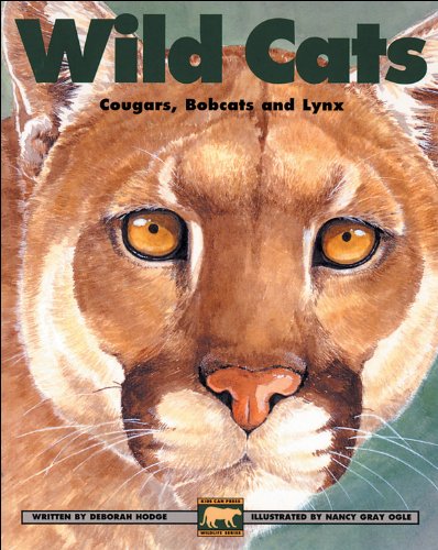Stock image for Wild Cats : Cougars, Bobcats and Lynx for sale by Better World Books