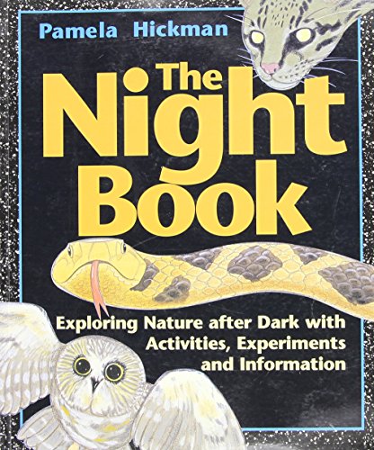 Night Book, The: Exploring Nature after Dark with Activities, Experiments and Information - Pamela Hickman