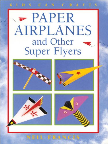 9781550743074: Paper Airplanes and Other Super Flyers (Kids Can Do It)