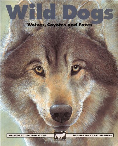 Beispielbild fr Wild Dogs: Wolves, Coyotes and Foxes (Kids Can Press Wildlife Series) zum Verkauf von Zoom Books Company