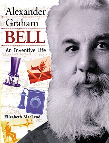 Beispielbild fr Alexander Graham Bell: An Inventive Life (Snapshots: Images of People and Places in History) zum Verkauf von SecondSale