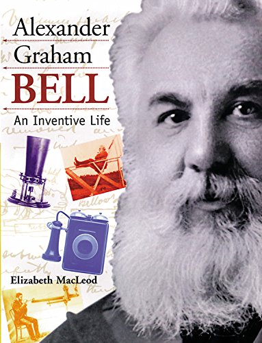 Imagen de archivo de Alexander Graham Bell: An Inventive Life (Snapshots: Images of People and Places in History) a la venta por SecondSale