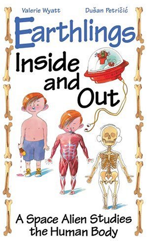 9781550745139: Earthlings Inside and Out: A Space Alien Studies the Human Body
