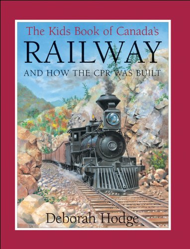 Stock image for Kids Book of Canadas Railway, The: and How the CPR Was Built for sale by Zoom Books Company