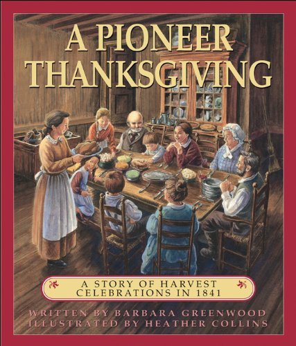 Stock image for A Pioneer Thanksgiving: A Story of Harvest Celebrations in 1841 for sale by Gulf Coast Books