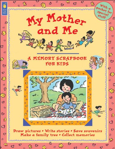 My Mother and Me (A Memory Scrapbook for Kids) - Drake, Jane; Love