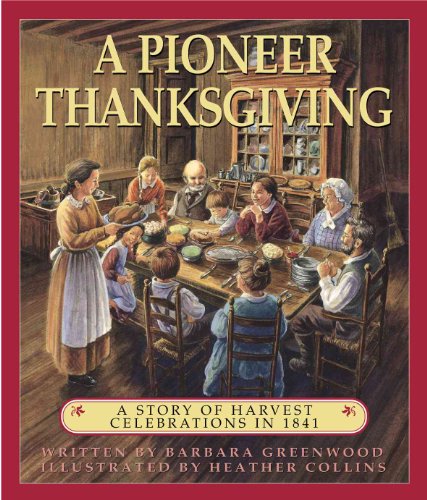 Stock image for A Pioneer Thanksgiving : A Story of Harvest Celebrations in 1841 for sale by Better World Books
