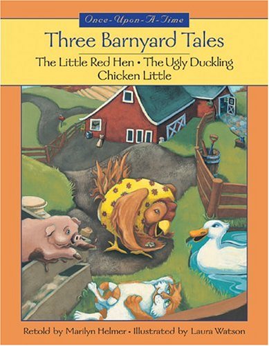 9781550747966: Three Barnyard Tales: The Little Red Hen/the Ugly Duckling/Chicken Little (Once-Upon-A-Time)