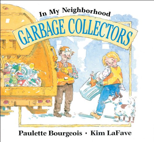 Garbage Collectors (In My Neighborhood (Paper)) (9781550748260) by Bourgeois, Paulette