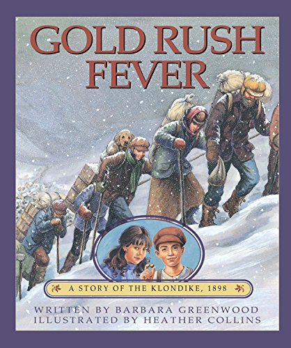 Imagen de archivo de Gold Rush Fever : A Story of the Klondike 1898 a la venta por Better World Books