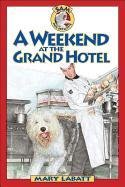 Beispielbild fr A Weekend at the Grand Hotel (Sam: Dog Detective) zum Verkauf von Wonder Book