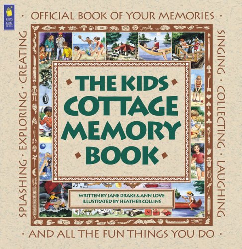 Kids Cottage Memory Book, The (Family Fun) (9781550748932) by Drake, Jane; Love, Ann