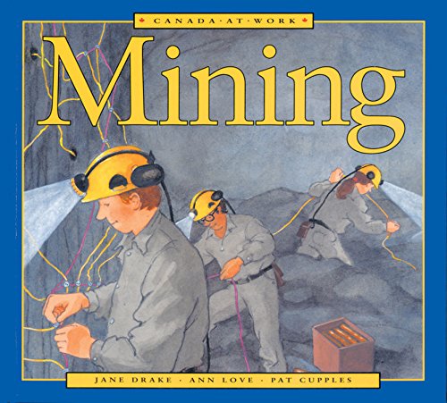 Beispielbild fr Canada at Work: Mining zum Verkauf von Wonder Book