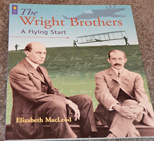 Imagen de archivo de The Wright Brothers: A Flying Start (Snapshots: Images of People and Places in History) a la venta por Your Online Bookstore